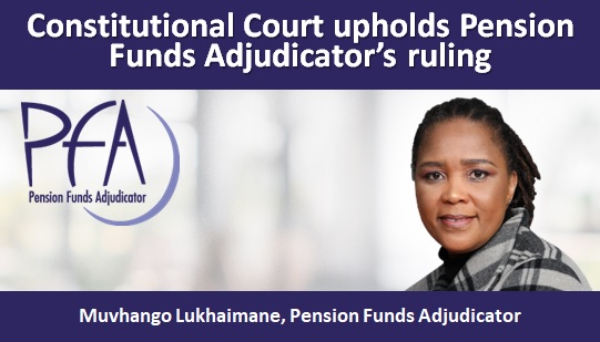 Constitutional Court upholds Pension Funds Adjudicator’s ruling