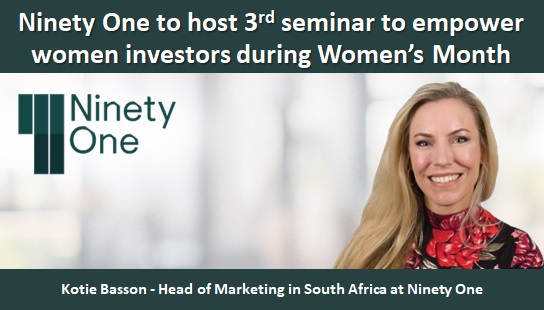 Ninety One to host third seminar to empower women investors during Women’s Month