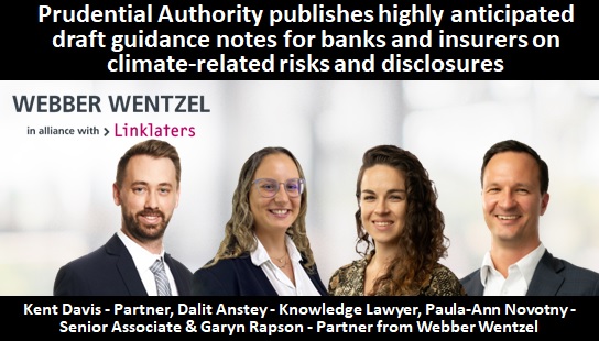 Prudential Authority publishes highly anticipated draft guidance notes for banks and insurers on climate-related risks and disclosures