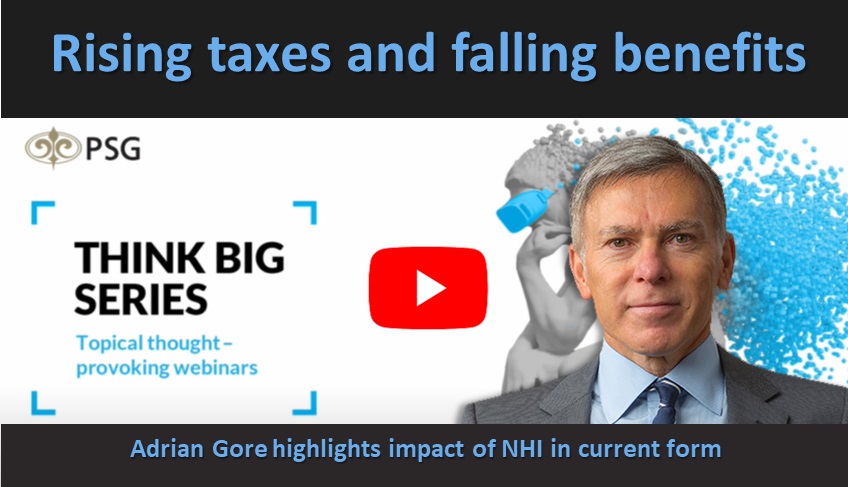 Rising taxes and falling benefits – Adrian Gore highlights impact of NHI in current form