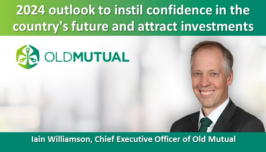 Old Mutual CEO: 2024 outlook to instil confidence in the country’s future and attract investments