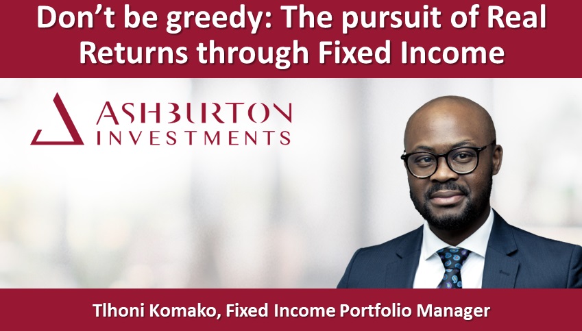 Don’t be greedy: The pursuit of Real Returns through Fixed Income