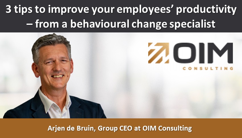 3 tips to improve your employees’ productivity – from a behavioural change specialist